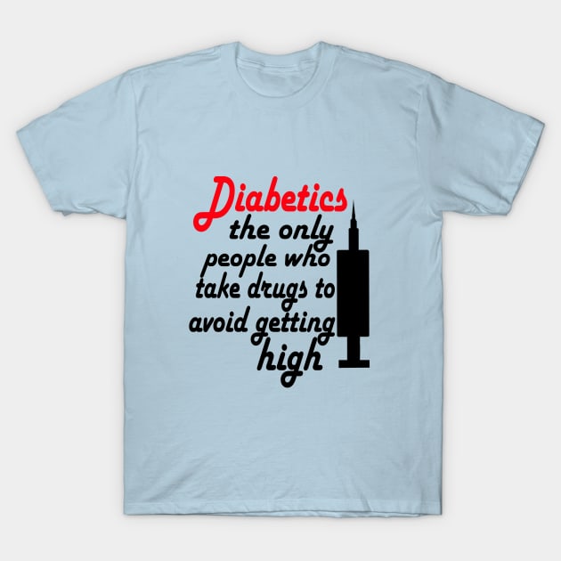 Diabetic - Avoid Getting High T-Shirt by CatGirl101